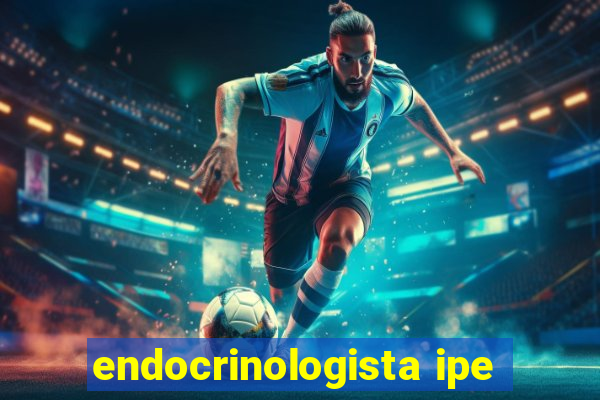 endocrinologista ipe